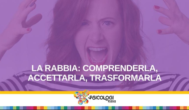 La rabbia: comprenderla, accettarla, trasformarla